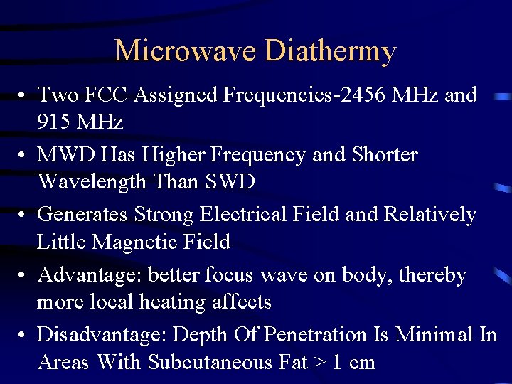 Microwave Diathermy • Two FCC Assigned Frequencies-2456 MHz and 915 MHz • MWD Has Microwave Diathermy • Two FCC Assigned Frequencies-2456 MHz and 915 MHz • MWD Has