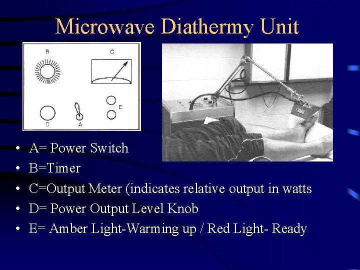 Microwave Diathermy Unit • • • A= Power Switch B=Timer C=Output Meter (indicates relative