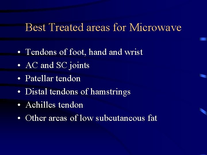 Best Treated areas for Microwave • • • Tendons of foot, hand wrist AC