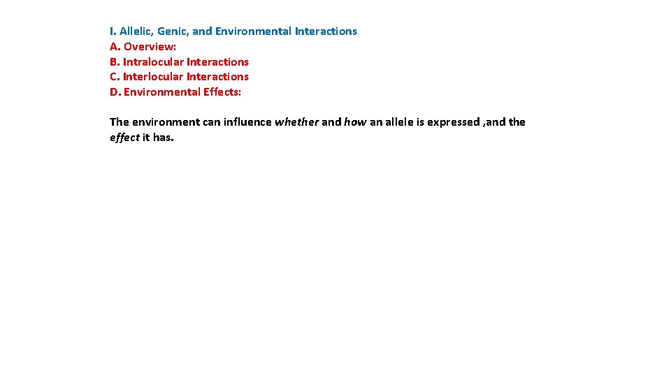 I. Allelic, Genic, and Environmental Interactions A. Overview: B. Intralocular Interactions C. Interlocular Interactions