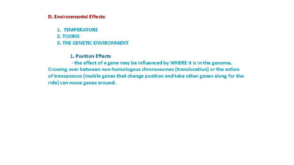 D. Environmental Effects: 1. TEMPERATURE 2. TOXINS 3. THE GENETIC ENVIRONMENT 1. Position Effects