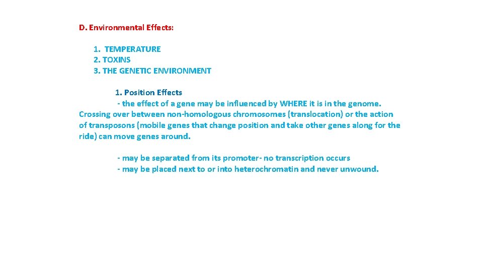 D. Environmental Effects: 1. TEMPERATURE 2. TOXINS 3. THE GENETIC ENVIRONMENT 1. Position Effects