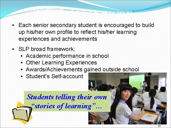 Student Learning Profile (SLP) • Each senior secondary student is encouraged to build up