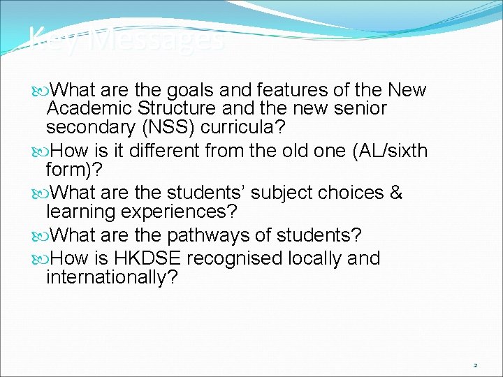 Key Messages What are the goals and features of the New Academic Structure and