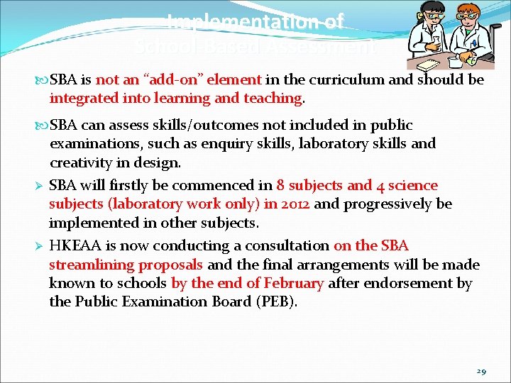 Implementation of School-Based Assessment SBA is not an “add-on” element in the curriculum and