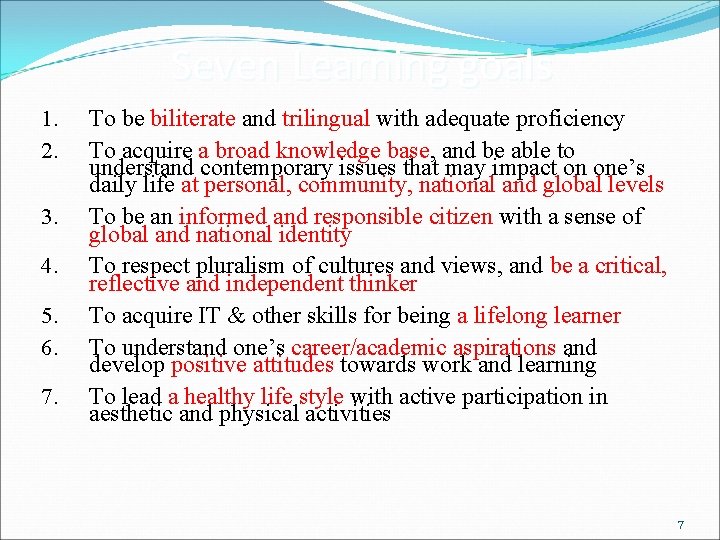 Seven Learning goals 1. 2. 3. 4. 5. 6. 7. To be biliterate and