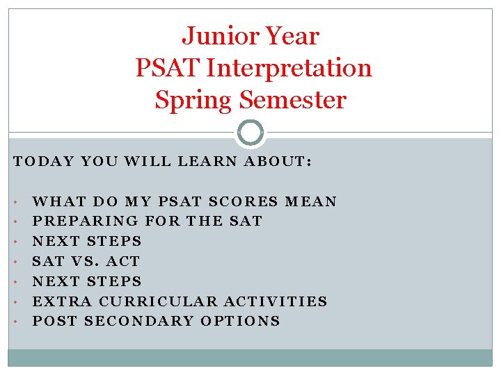 Junior Year PSAT Interpretation Spring Semester TODAY YOU WILL LEARN ABOUT: • • WHAT