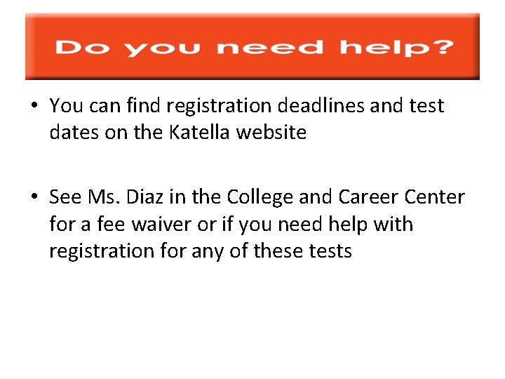  • You can find registration deadlines and test dates on the Katella website