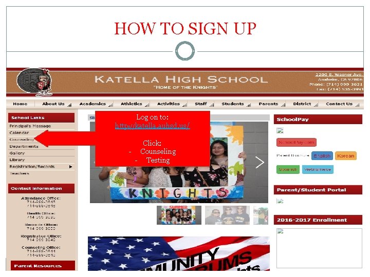 HOW TO SIGN UP Log on to: http: //katella. auhsd. us/ Click: - Counseling