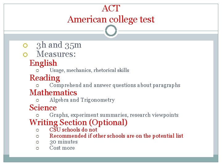ACT American college test 3 h and 35 m Measures: English Usage, mechanics, rhetorical