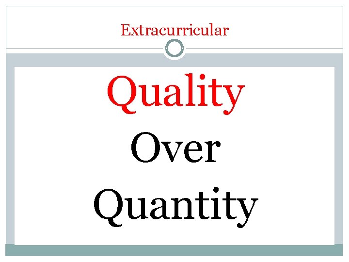 Extracurricular Quality Over Quantity 