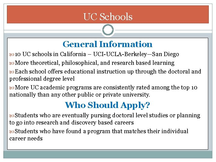 UC Schools General Information 10 UC schools in California – UCI-UCLA-Berkeley—San Diego More theoretical,