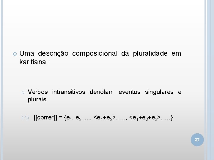  Uma descrição composicional da pluralidade em karitiana : o Verbos intransitivos denotam eventos