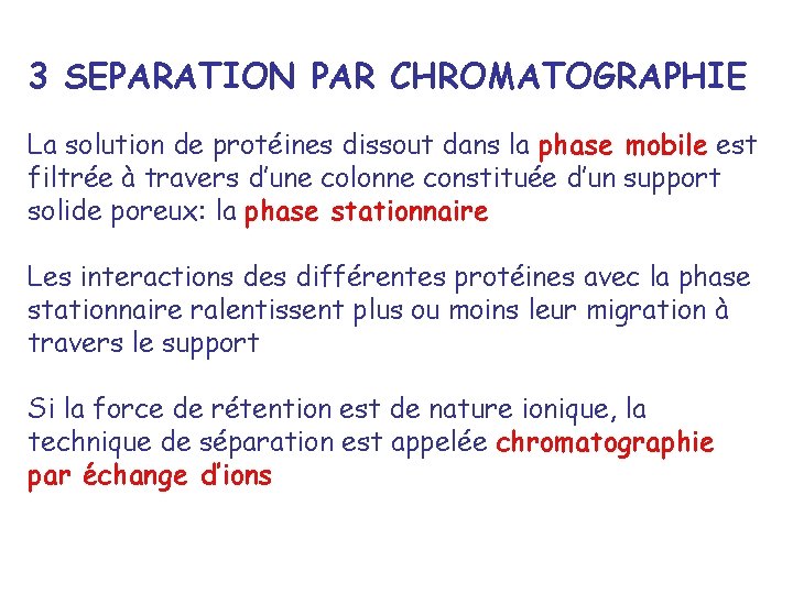 3 SEPARATION PAR CHROMATOGRAPHIE La solution de protéines dissout dans la phase mobile est