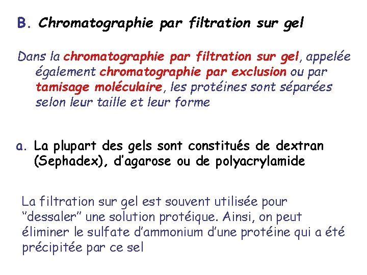 B. Chromatographie par filtration sur gel Dans la chromatographie par filtration sur gel, appelée