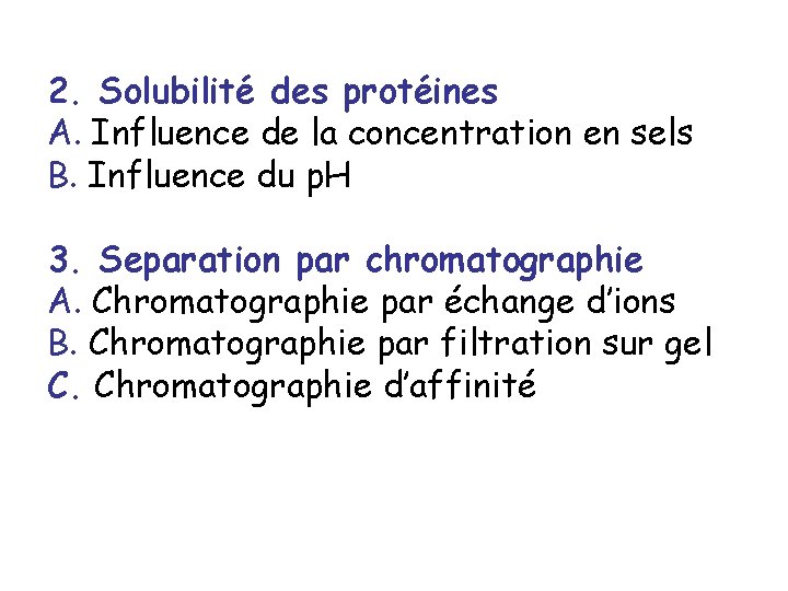 2. Solubilité des protéines A. Influence de la concentration en sels B. Influence du