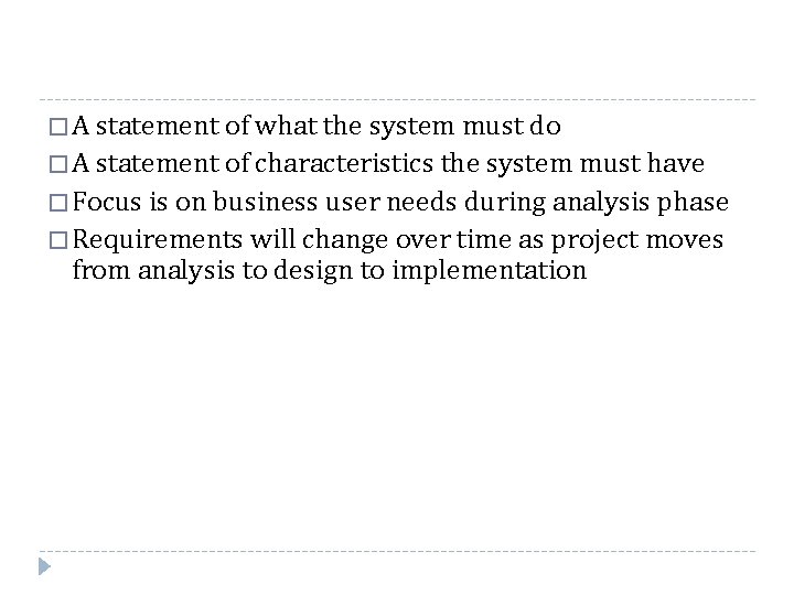 � A statement of what the system must do � A statement of characteristics