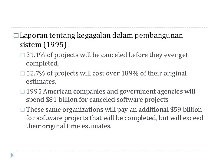 � Laporan tentang kegagalan dalam pembangunan sistem (1995) � 31. 1% of projects will