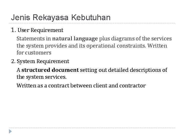 Jenis Rekayasa Kebutuhan 1. User Requirement Statements in natural language plus diagrams of the