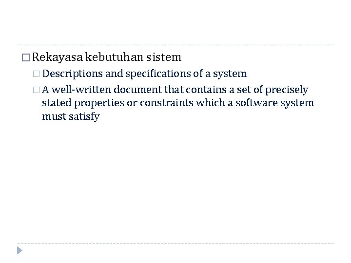 � Rekayasa kebutuhan sistem � Descriptions and specifications of a system � A well-written