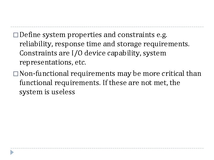 � Define system properties and constraints e. g. reliability, response time and storage requirements.