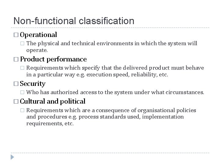 Non-functional classification � Operational � The physical and technical environments in which the system