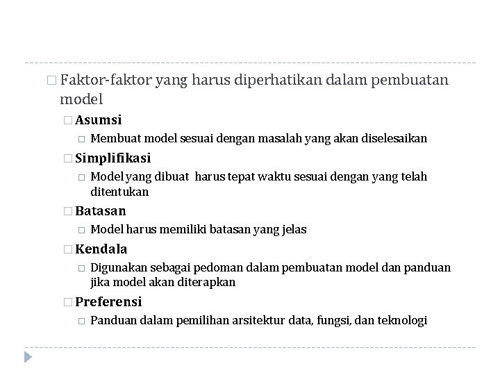 � Faktor-faktor yang harus diperhatikan dalam pembuatan model � Asumsi Membuat model sesuai dengan