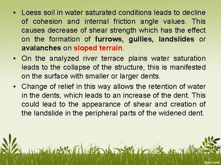  • Loess soil in water saturated conditions leads to decline of cohesion and