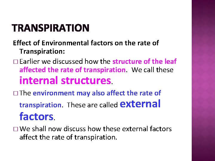 TRANSPIRATION Effect of Environmental factors on the rate of Transpiration: � Earlier we discussed