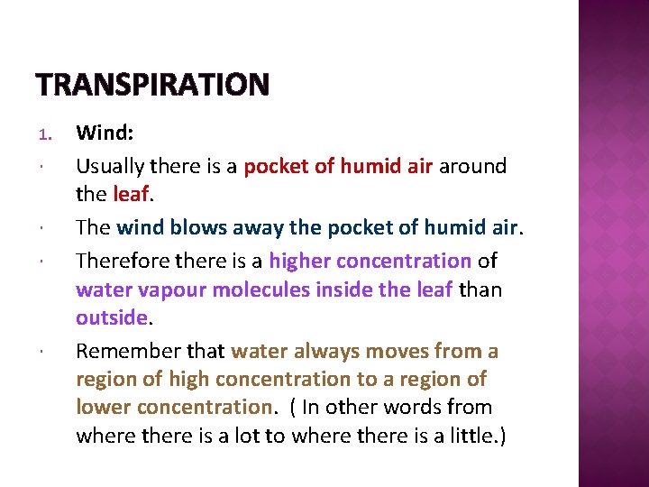 TRANSPIRATION 1. Wind: Usually there is a pocket of humid air around the leaf.