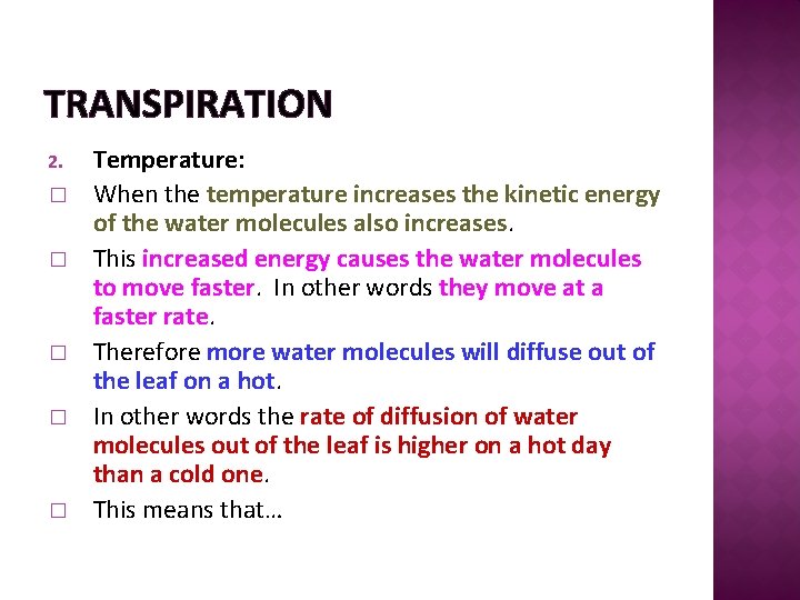 TRANSPIRATION 2. � � � Temperature: When the temperature increases the kinetic energy of