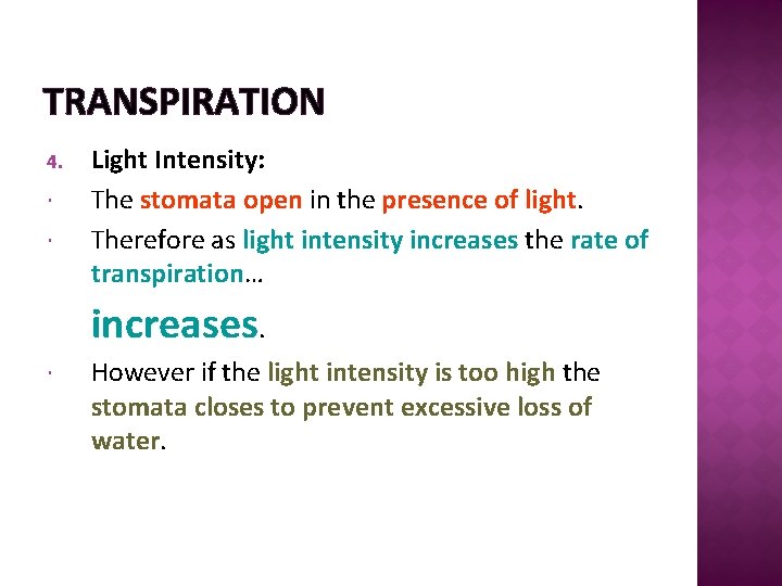 TRANSPIRATION 4. Light Intensity: The stomata open in the presence of light. Therefore as