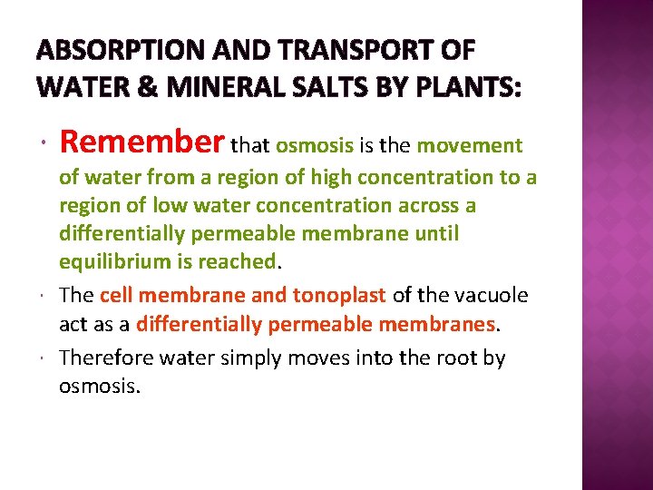 ABSORPTION AND TRANSPORT OF WATER & MINERAL SALTS BY PLANTS: Remember that osmosis is