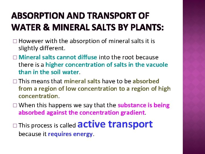 ABSORPTION AND TRANSPORT OF WATER & MINERAL SALTS BY PLANTS: � However with the