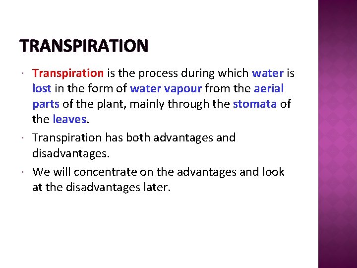 TRANSPIRATION Transpiration is the process during which water is lost in the form of