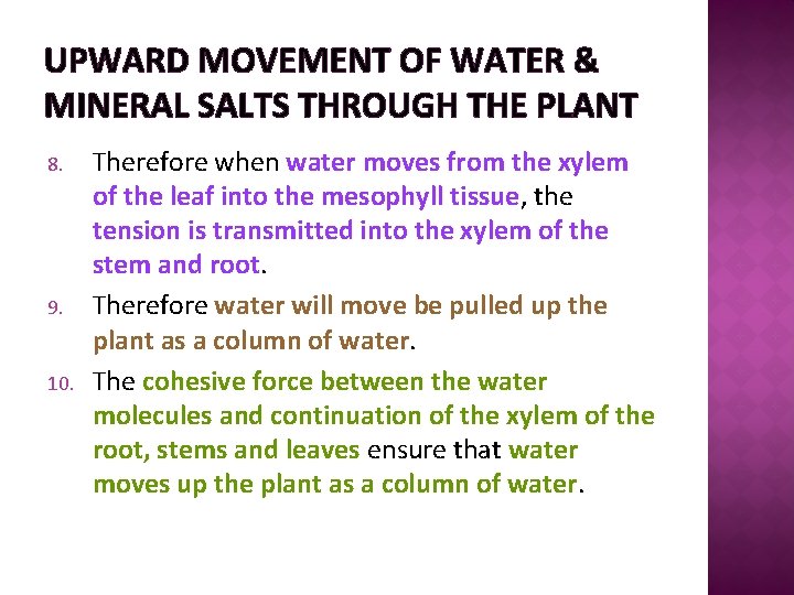 UPWARD MOVEMENT OF WATER & MINERAL SALTS THROUGH THE PLANT 8. 9. 10. Therefore