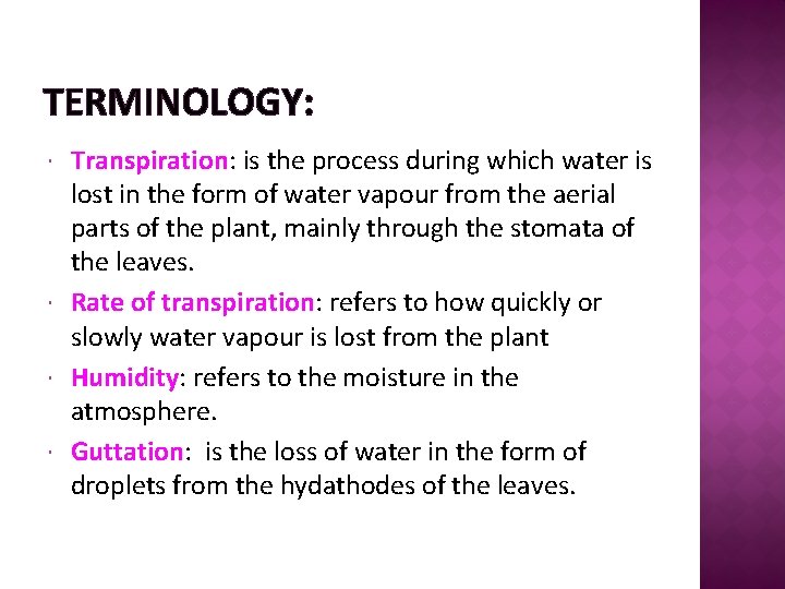 TERMINOLOGY: Transpiration: is the process during which water is lost in the form of