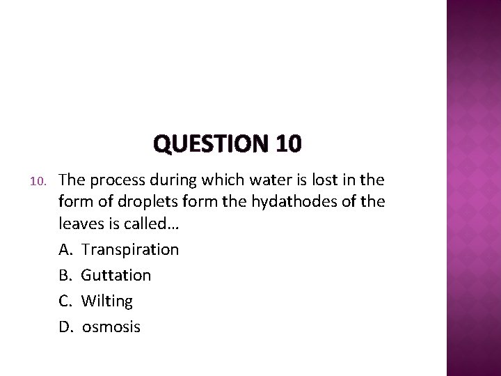 QUESTION 10 10. The process during which water is lost in the form of