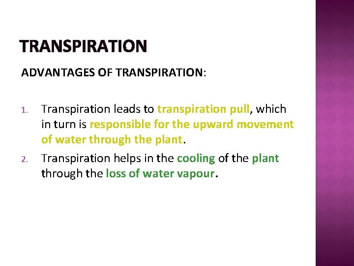 TRANSPIRATION ADVANTAGES OF TRANSPIRATION: 1. 2. Transpiration leads to transpiration pull, which in turn