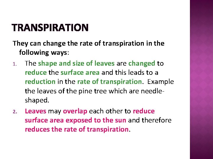 TRANSPIRATION They can change the rate of transpiration in the following ways: 1. The