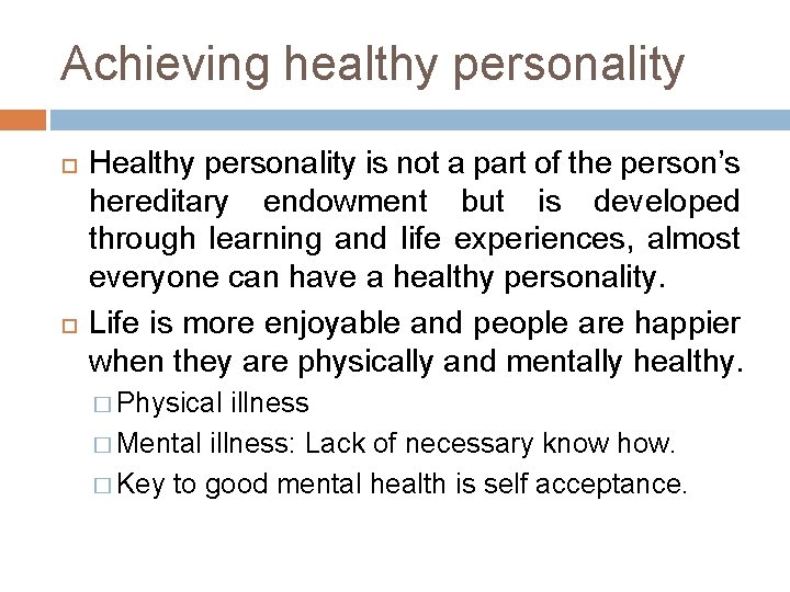 Achieving healthy personality Healthy personality is not a part of the person’s hereditary endowment