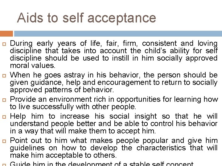 Aids to self acceptance During early years of life, fair, firm, consistent and loving