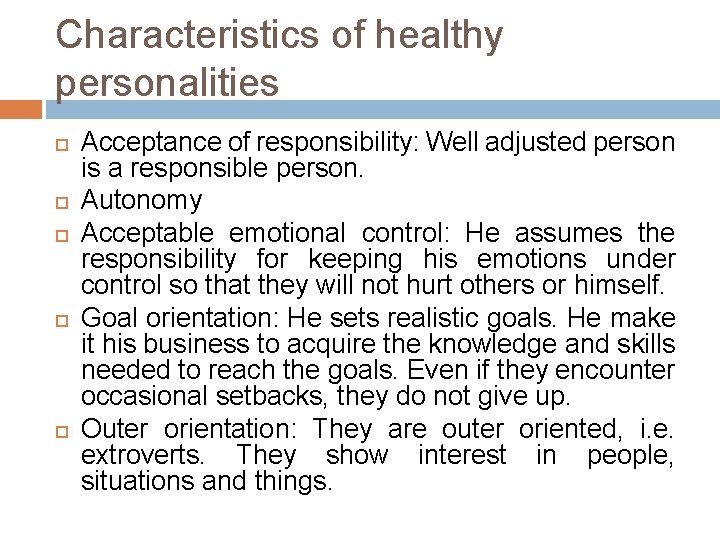 Characteristics of healthy personalities Acceptance of responsibility: Well adjusted person is a responsible person.