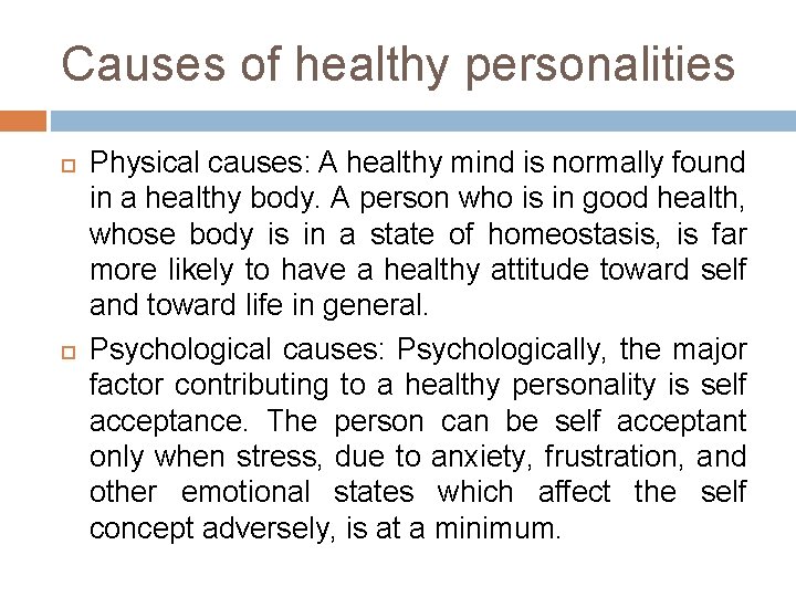 Causes of healthy personalities Physical causes: A healthy mind is normally found in a