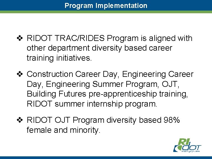 Program Implementation v RIDOT TRAC/RIDES Program is aligned with other department diversity based career