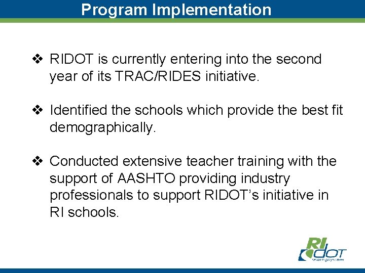 Program Implementation v RIDOT is currently entering into the second year of its TRAC/RIDES