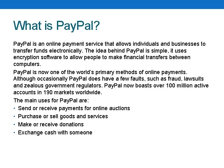 What is Pay. Pal? Pay. Pal is an online payment service that allows individuals