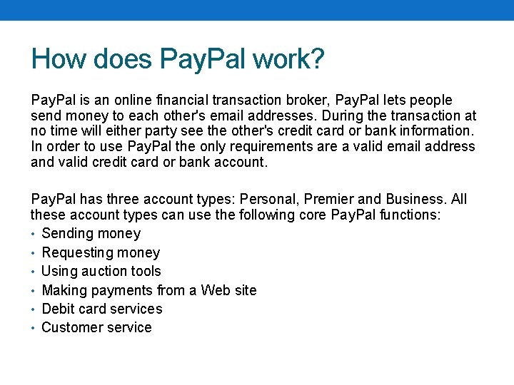 How does Pay. Pal work? Pay. Pal is an online financial transaction broker, Pay.