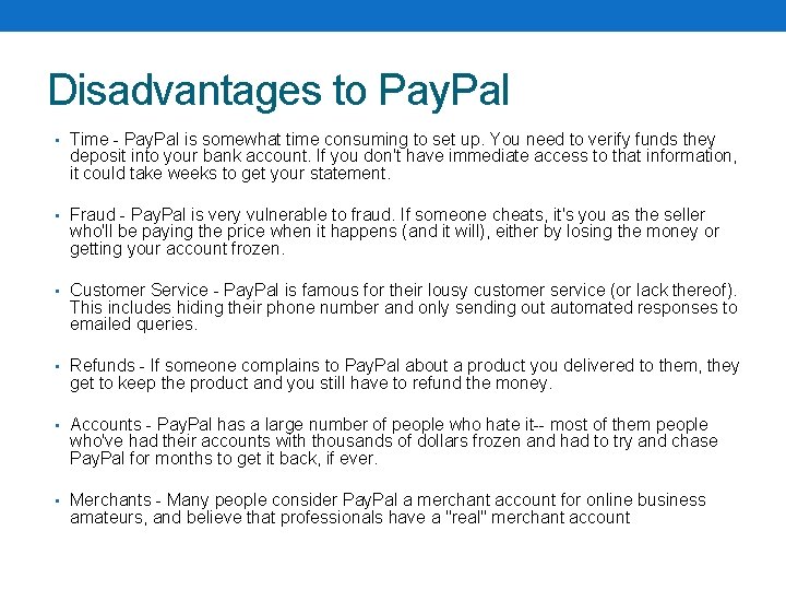 Disadvantages to Pay. Pal • Time - Pay. Pal is somewhat time consuming to