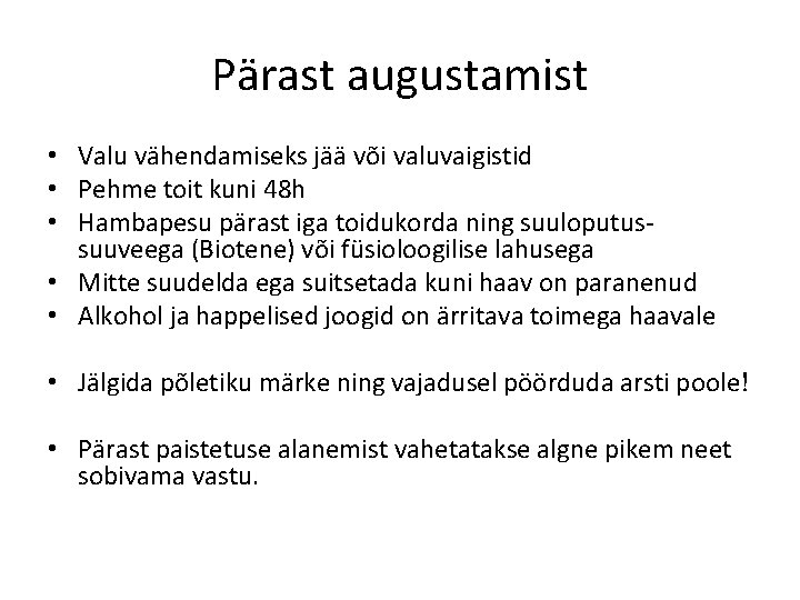 Pärast augustamist • Valu vähendamiseks jää või valuvaigistid • Pehme toit kuni 48 h